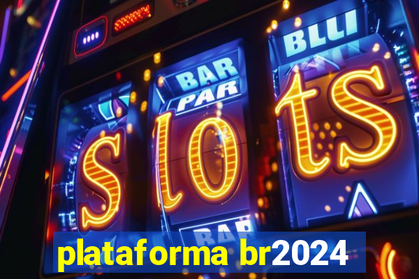 plataforma br2024